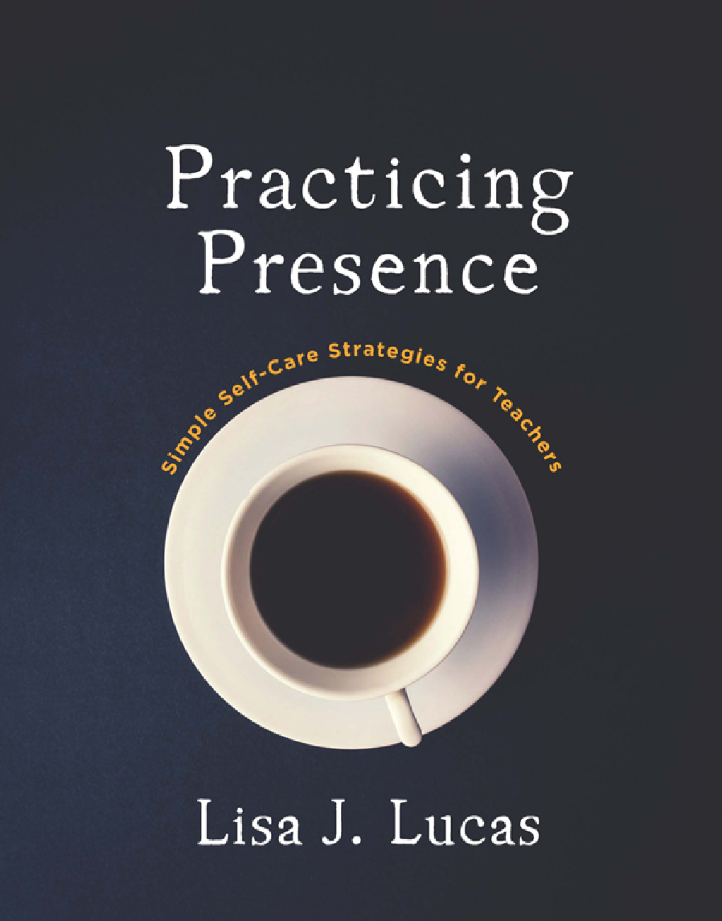 Practicing Presence Simple Self-Care Strategies for Teachers 1st Edition â€“ PDF/EPUB Version Downloadable