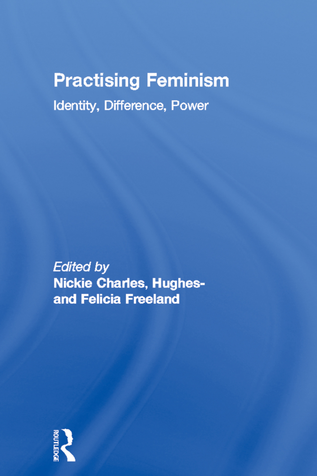 Practising Feminism Identity, Difference, Power 1st Edition â€“ PDF/EPUB Version Downloadable