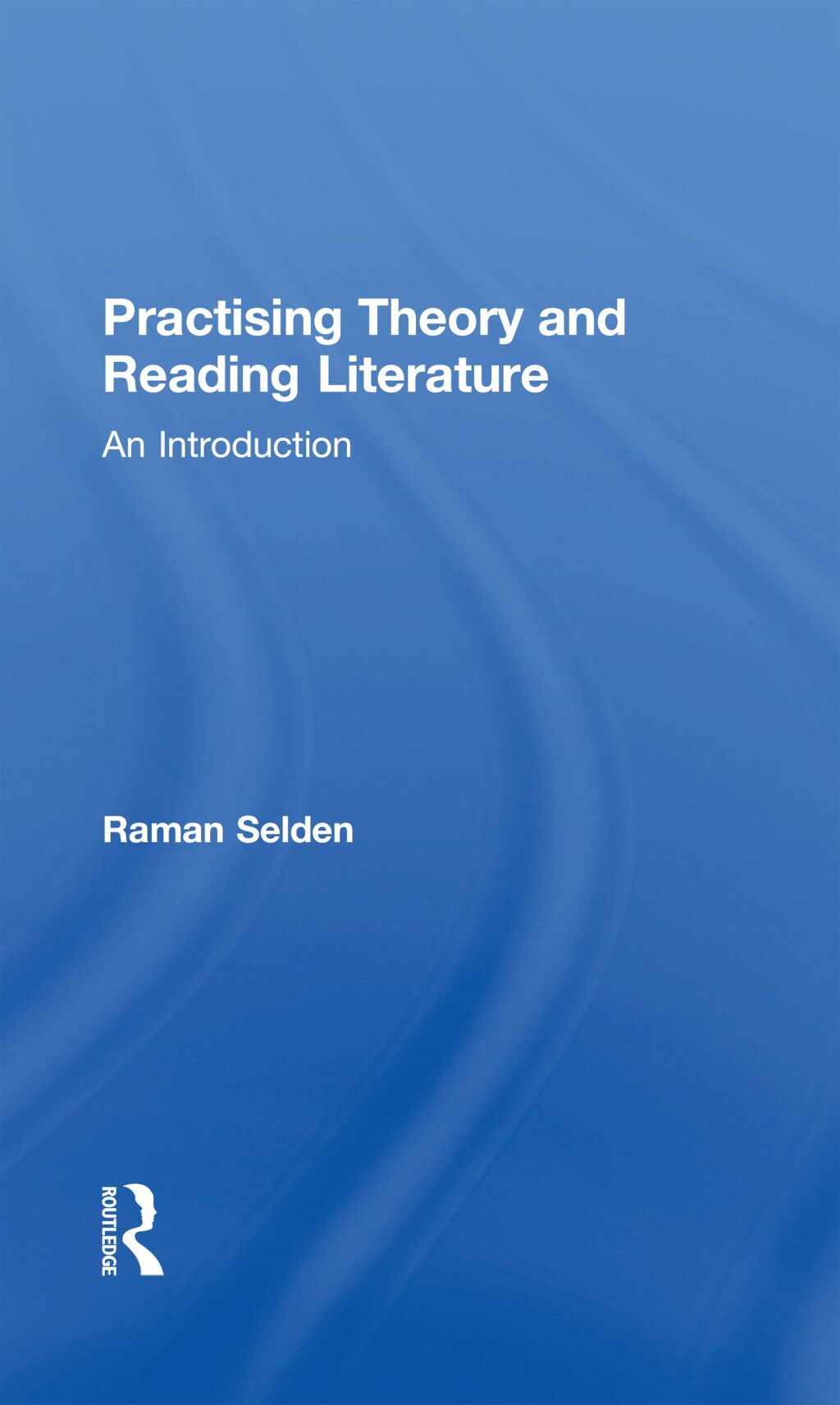 Practising Theory and Reading Literature An Introduction 1st Edition â€“ PDF/EPUB Version Downloadable