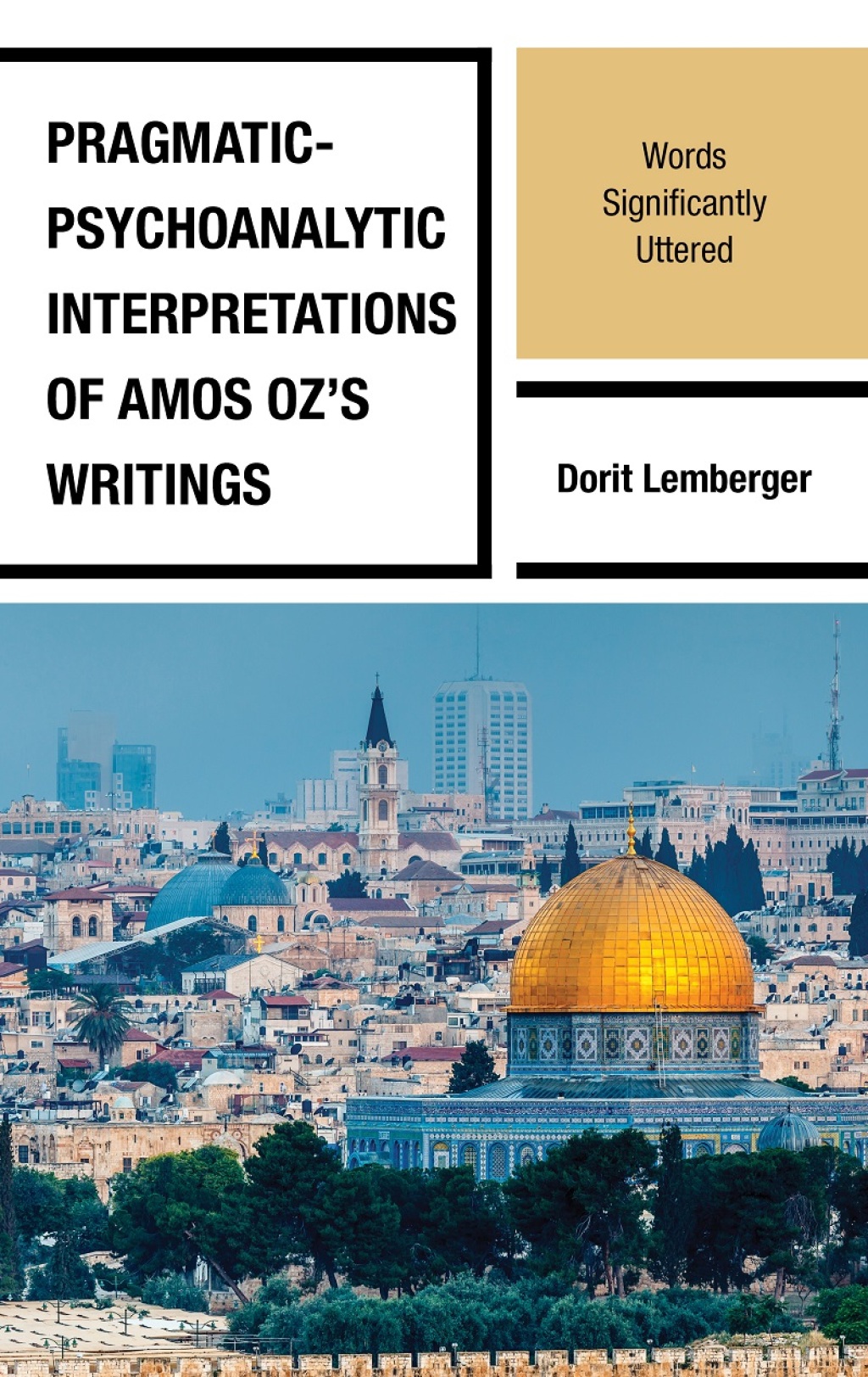 Pragmatic-Psychoanalytic Interpretations of Amos Oz's Writings Words Significantly Uttered 1st Edition â€“ PDF/EPUB Version Downloadable