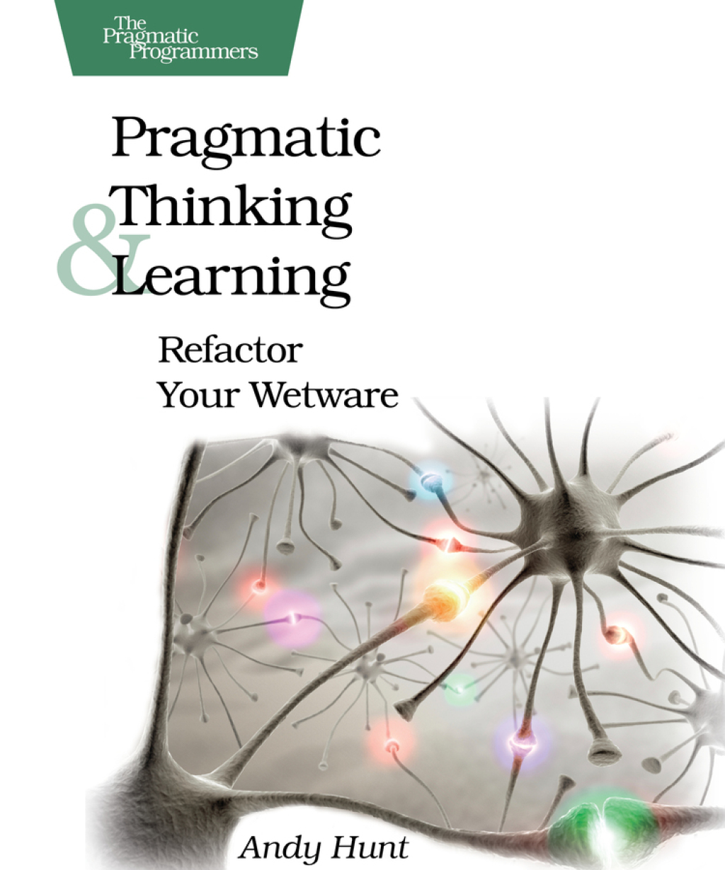Pragmatic Thinking and Learning Refactor Your Wetware 1st Edition - (PDF/EPUB Version)