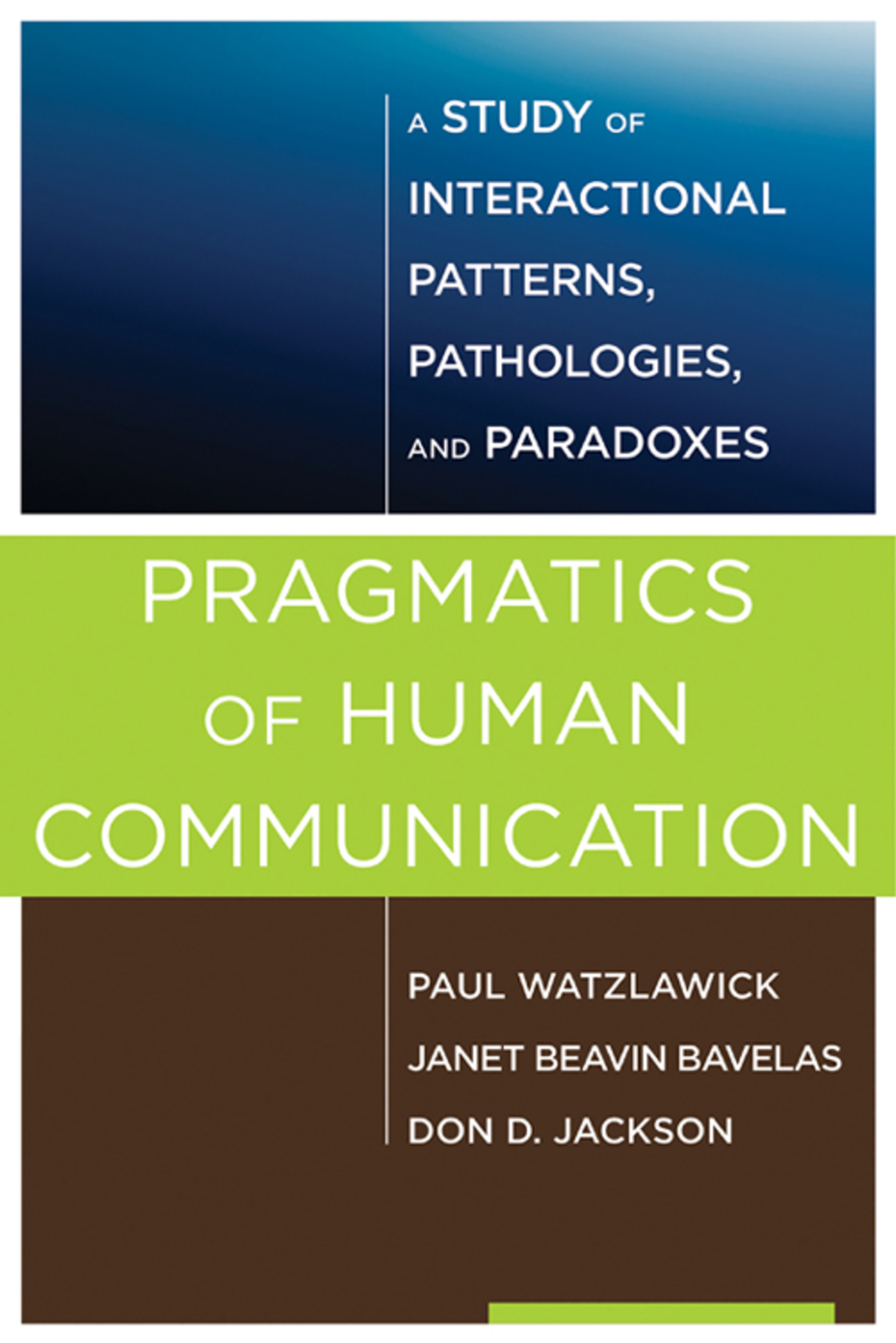 Pragmatics of Human Communication: A Study of Interactional Patterns, Pathologies and Paradoxes - (PDF/EPUB Version)