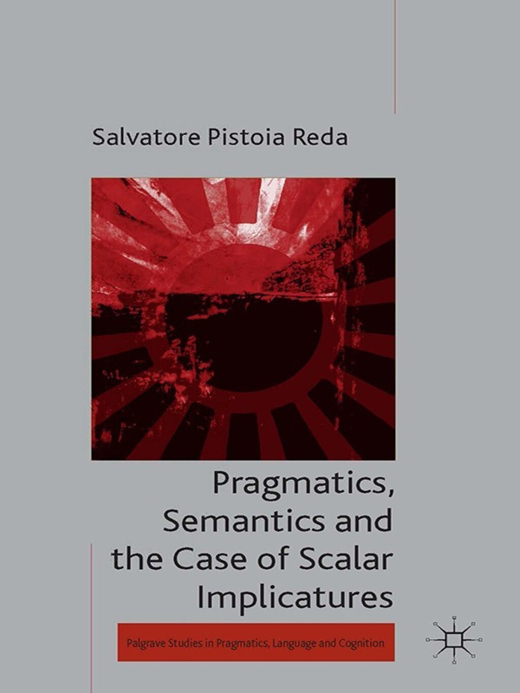 Pragmatics, Semantics and the Case of Scalar Implicatures  â€“ PDF/EPUB Version Downloadable