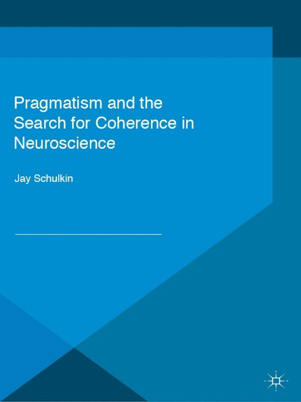 Pragmatism and the Search for Coherence in Neuroscience  â€“ PDF/EPUB Version Downloadable