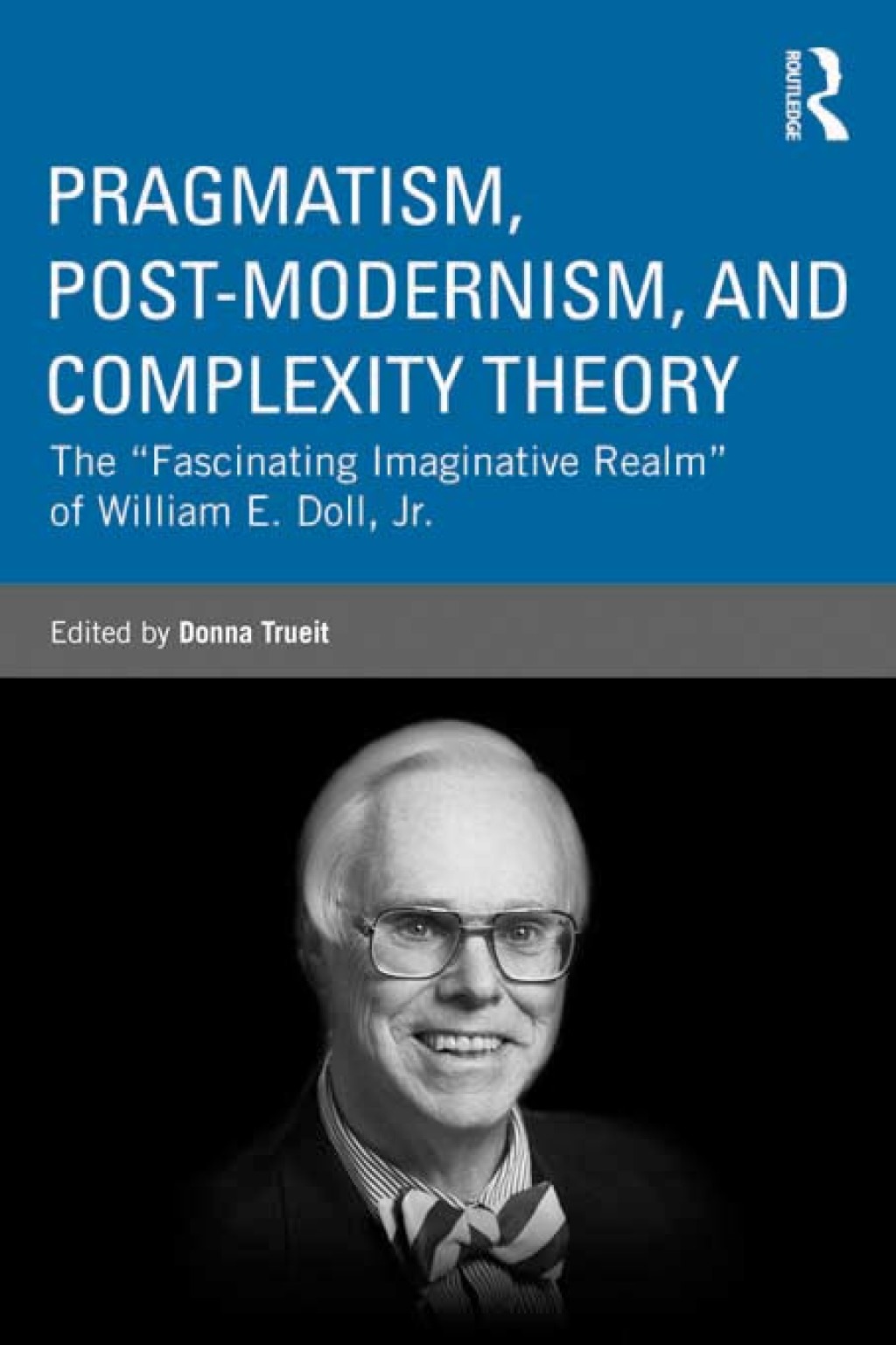 Pragmatism, Post-modernism, and Complexity Theory The "Fascinating Imaginative Realm" of William E. Doll, Jr. 1st Edition â€“ PDF/EPUB Version Downloadable
