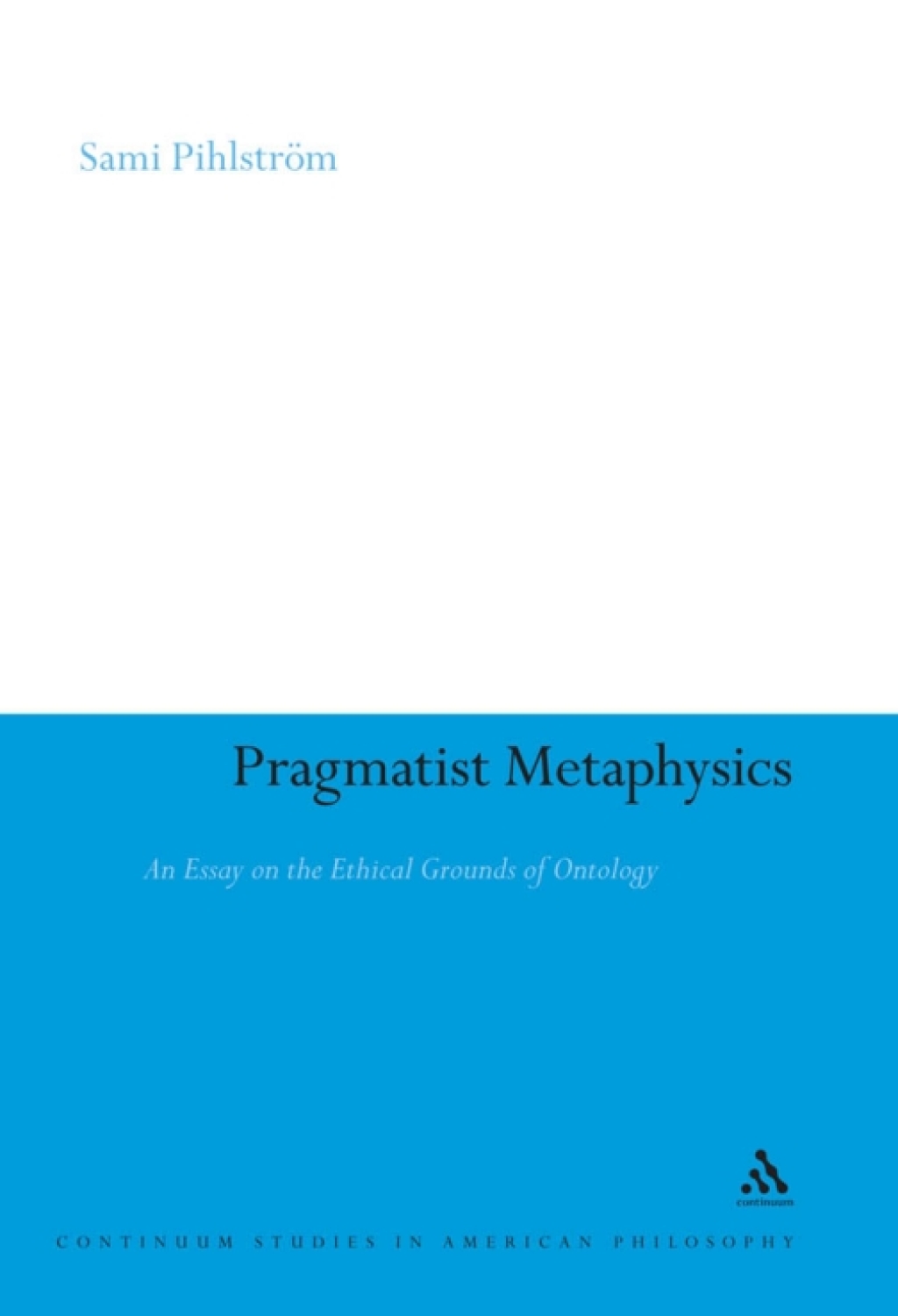 Pragmatist Metaphysics An Essay on the Ethical Grounds of Ontology 1st Edition â€“ PDF/EPUB Version Downloadable