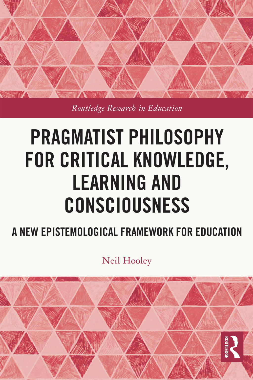 Pragmatist Philosophy for Critical Knowledge, Learning and Consciousness A New Epistemological Framework for Education 1st Edition â€“ PDF/EPUB Version Downloadable