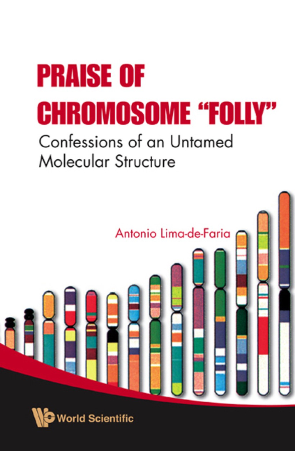 Praise Of Chromosome "Folly": Confessions Of An Untamed Molecular Structure  â€“ PDF/EPUB Version Downloadable