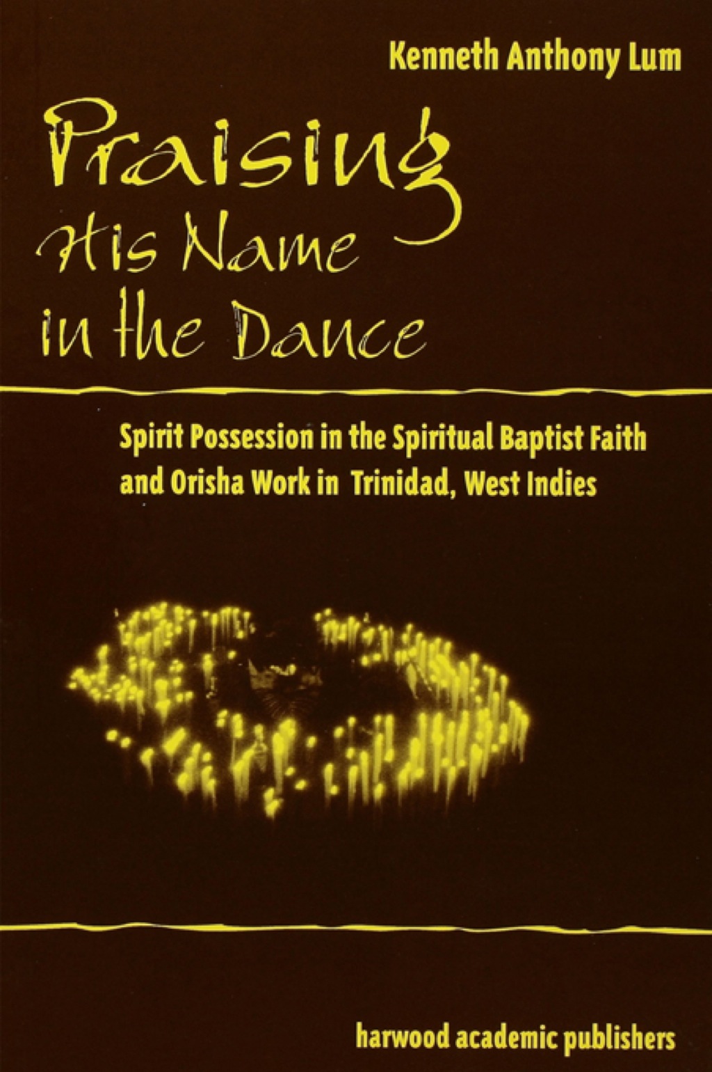 Praising His Name In The Dance Spirit Possession in the Spiritual Baptist Faith and Orisha Work in Trinidad, West Indies 1st Edition â€“ PDF/EPUB Version Downloadable