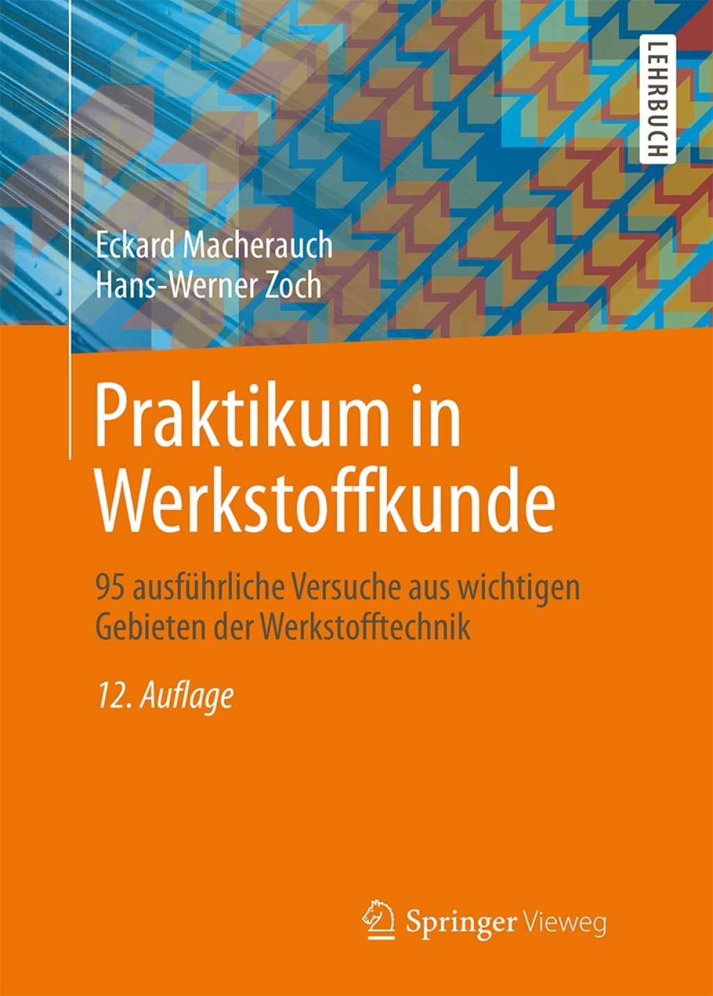 Praktikum in Werkstoffkunde 95 ausfÃ¼hrliche Versuche aus wichtigen Gebieten der Werkstofftechnik 12th Edition â€“ PDF/EPUB Version Downloadable