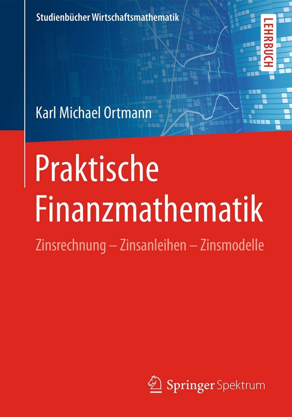 Praktische Finanzmathematik Zinsrechnung â€“ Zinsanleihen â€“ Zinsmodelle - (PDF/EPUB Version)
