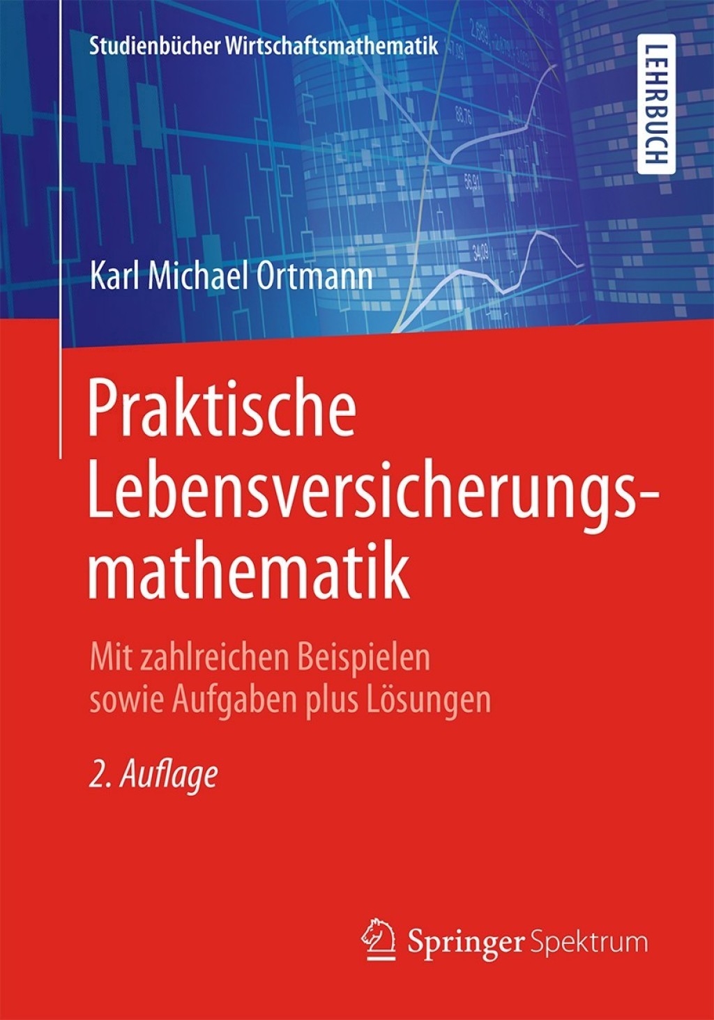 Praktische Lebensversicherungsmathematik Mit zahlreichen Beispielen sowie Aufgaben plus LÃ¶sungen 2nd Edition - (PDF/EPUB Version)