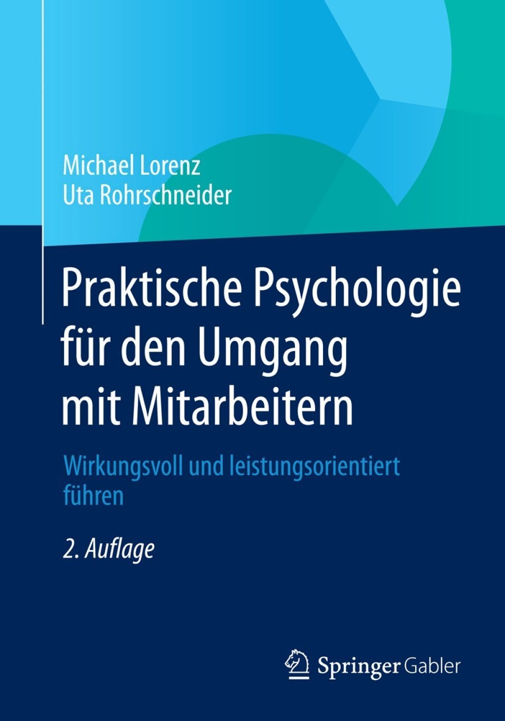 Praktische Psychologie fÃ¼r den Umgang mit Mitarbeitern Wirkungsvoll und leistungsorientiert fÃ¼hren 2nd Edition â€“ PDF/EPUB Version Downloadable