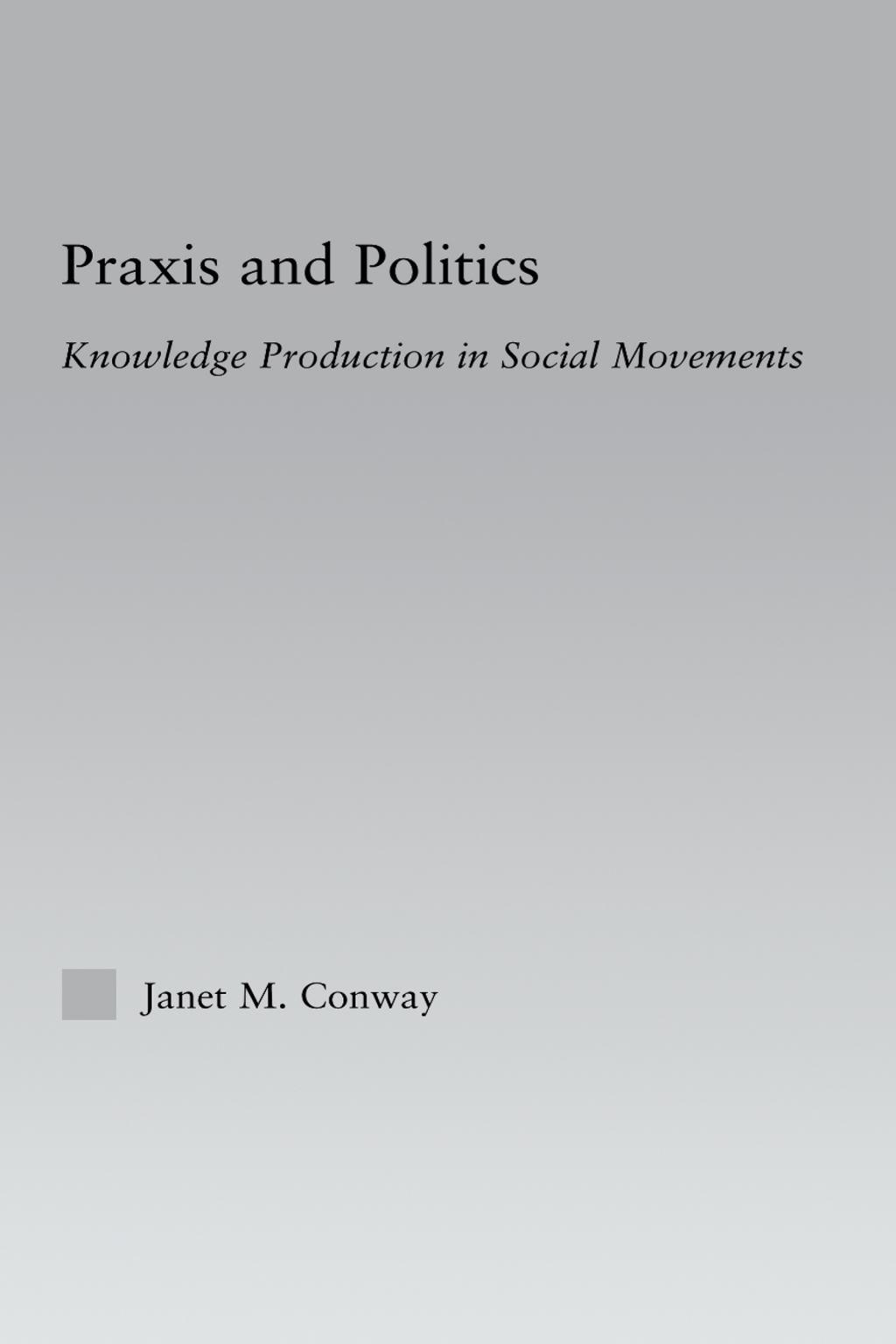 Praxis and Politics Knowledge Production in Social Movements 1st Edition â€“ PDF/EPUB Version Downloadable