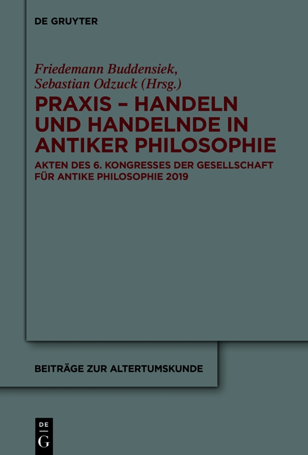 Praxis - Handeln und Handelnde in antiker Philosophie Akten des 6. Kongresses der Gesellschaft fÃ¼r antike Philosophie 2019 1st Edition â€“ PDF/EPUB Version Downloadable