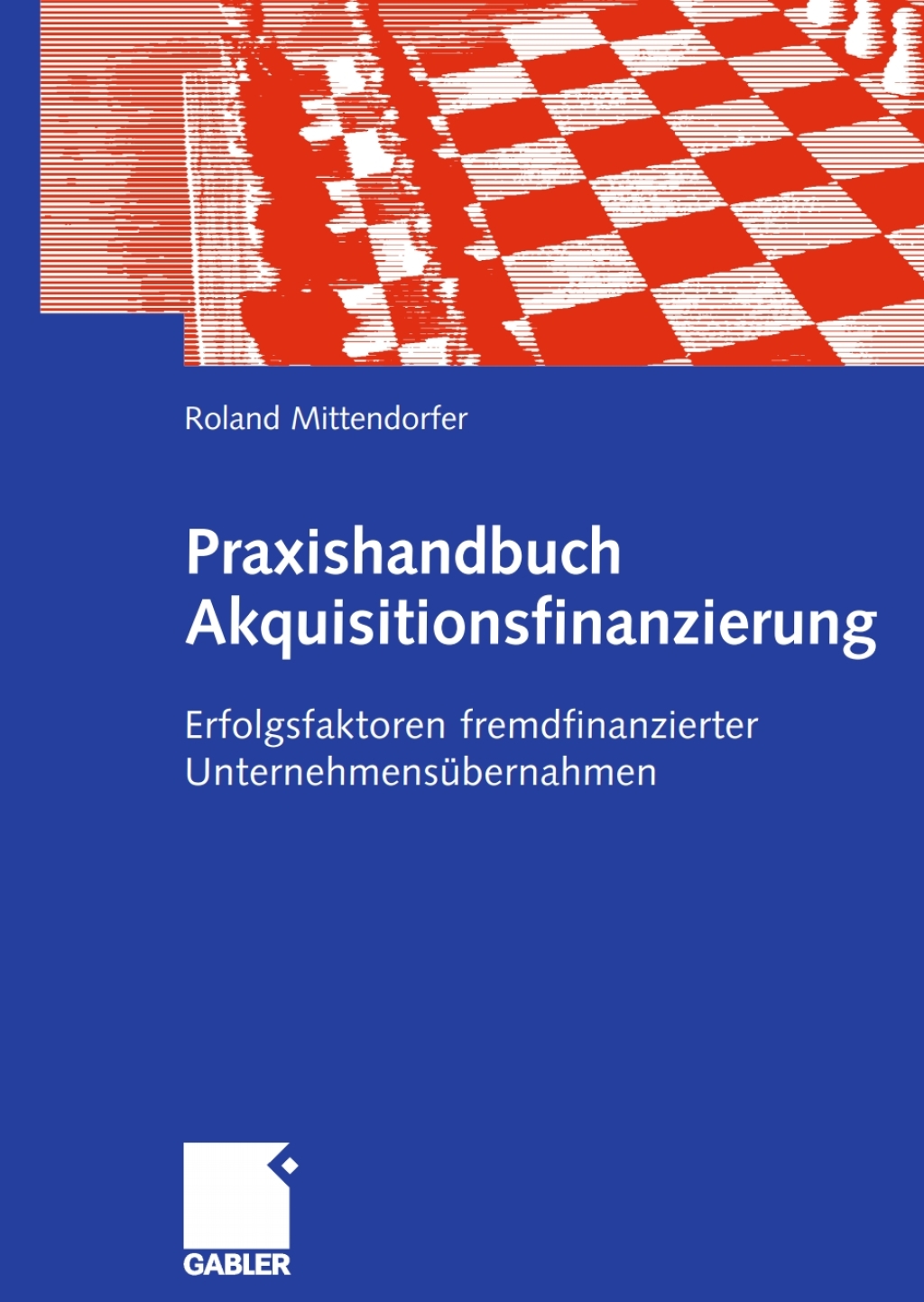 Praxishandbuch Akquisitionsfinanzierung Erfolgsfaktoren fremdfinanzierter UnternehmensÃ¼bernahmen  â€“ PDF/EPUB Version Downloadable