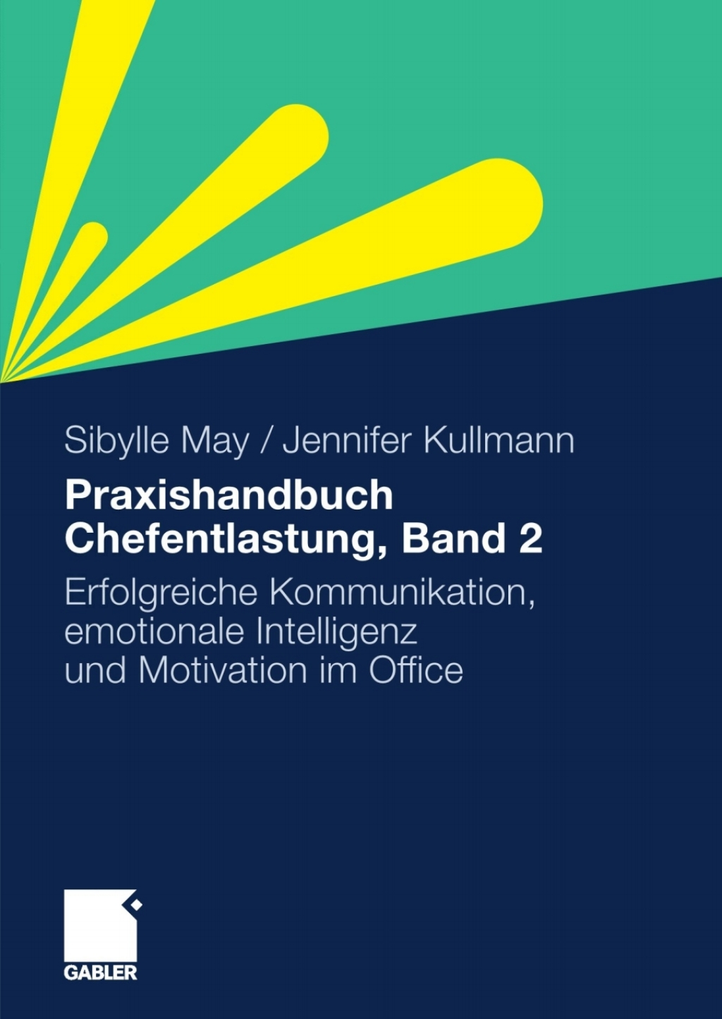 Praxishandbuch Chefentlastung, Bd. 2 Der Leitfaden fÃ¼r erfolgreiche Kommunikation, emotionale Intelligenz und Motivation im Office  â€“ PDF/EPUB Version Downloadable