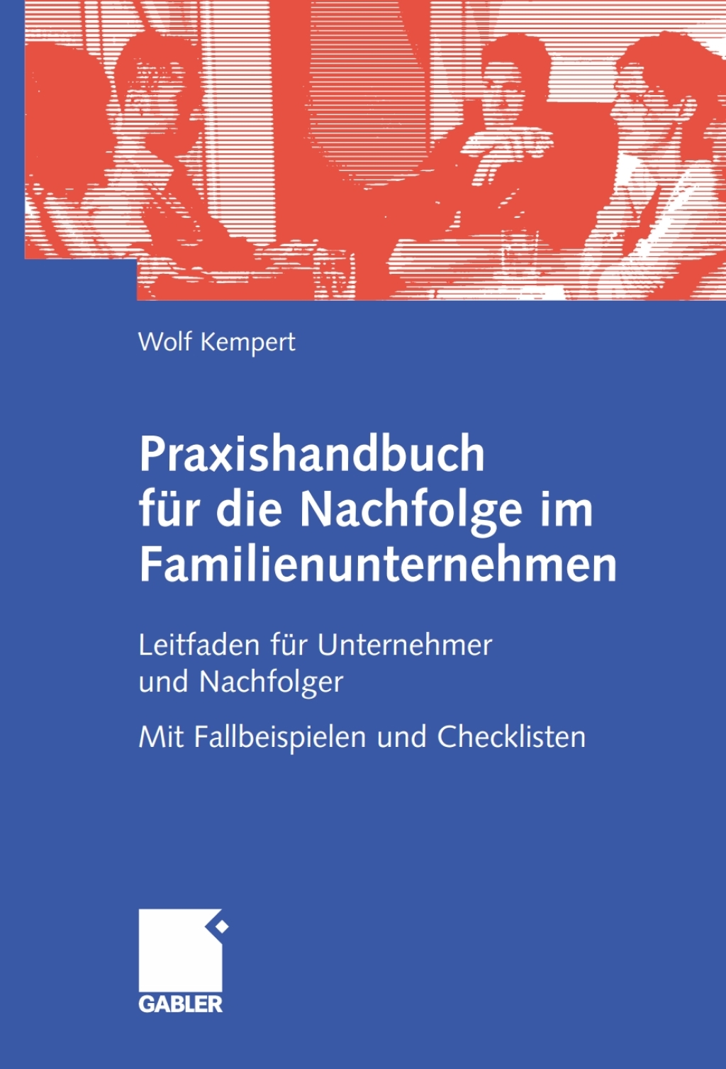 Praxishandbuch fÃ¼r die Nachfolge im Familienunternehmen Leitfaden fÃ¼r Unternehmer und Nachfolger Mit Fallbeispielen und Checklisten  â€“ PDF/EPUB Version Downloadable