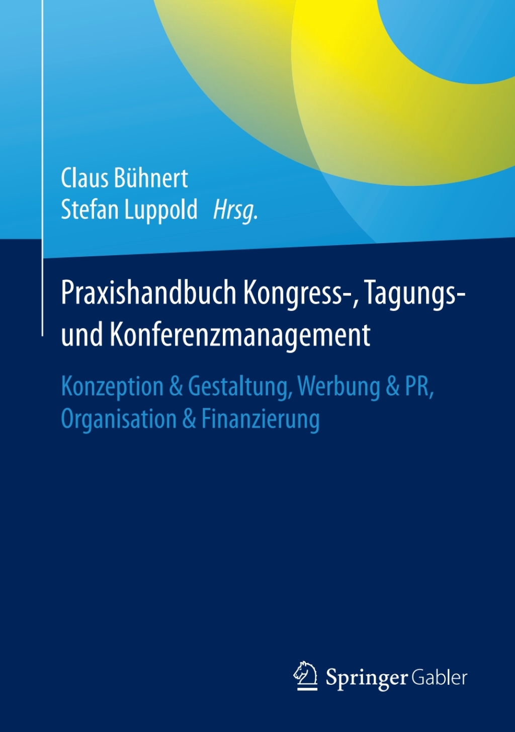 Praxishandbuch Kongress-, Tagungs- und Konferenzmanagement Konzeption & Gestaltung, Werbung & PR, Organisation & Finanzierung  â€“ PDF/EPUB Version Downloadable