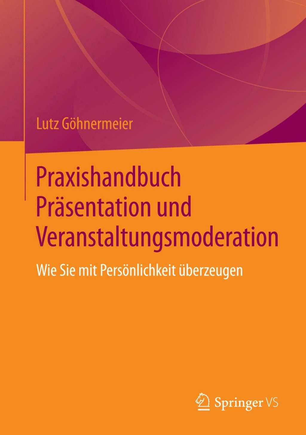 Praxishandbuch PrÃ¤sentation und Veranstaltungsmoderation Wie Sie mit PersÃ¶nlichkeit Ã¼berzeugen  â€“ PDF/EPUB Version Downloadable