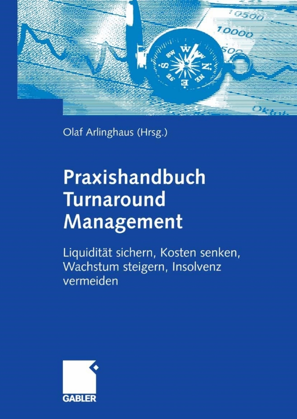 Praxishandbuch Turnaround Management LiquiditÃ¤t sichern, Kosten senken, Wachstum steigern, Insolvenz vermeiden  â€“ PDF/EPUB Version Downloadable