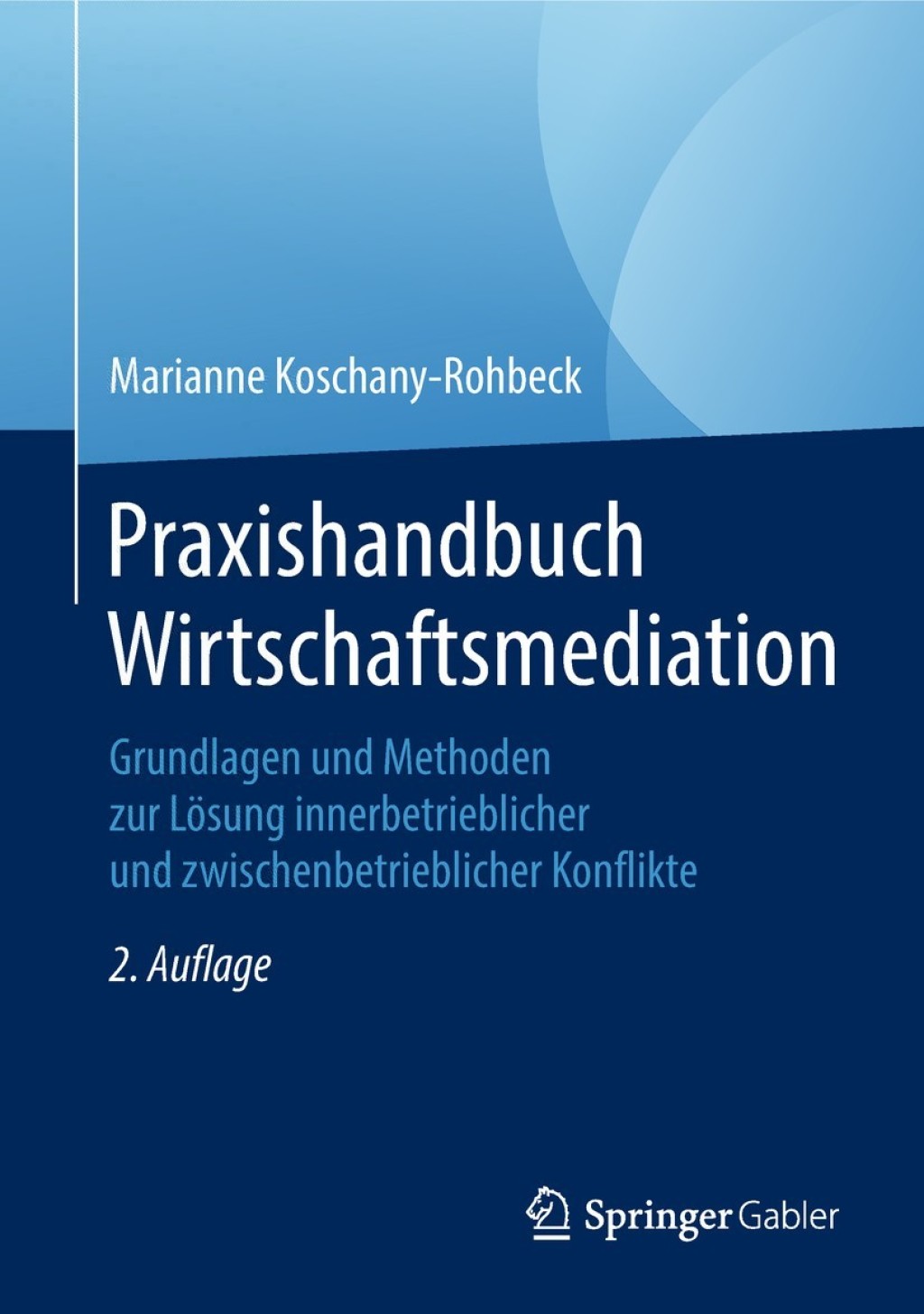 Praxishandbuch Wirtschaftsmediation Grundlagen und Methoden zur LÃ¶sung innerbetrieblicher und zwischenbetrieblicher Konflikte 2nd Edition â€“ PDF/EPUB Version Downloadable
