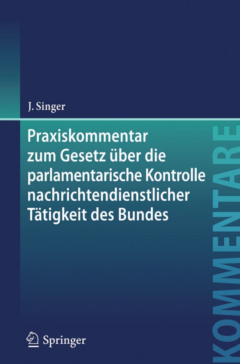 Praxiskommentar zum Gesetz Ã¼ber die parlamentarische Kontrolle nachrichtendienstlicher TÃ¤tigkeit des Bundes Kontrollgremiumgesetz - PKGrG  â€“ PDF/EPUB Version Downloadable