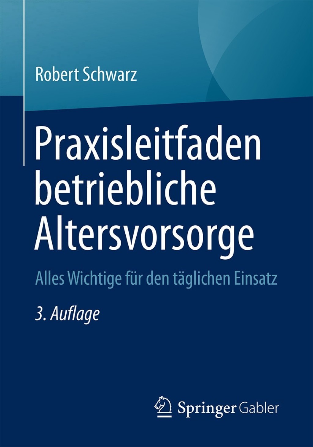Praxisleitfaden betriebliche Altersvorsorge Alles Wichtige fÃ¼r den tÃ¤glichen Einsatz 3rd Edition - (PDF/EPUB Version)