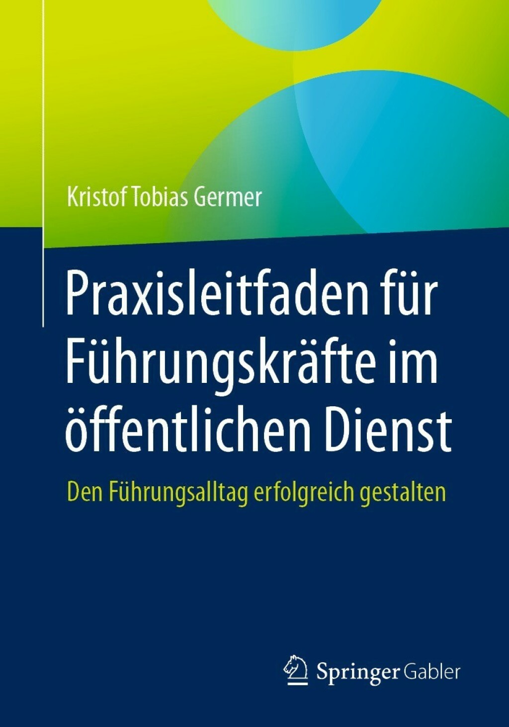 Praxisleitfaden fÃ¼r FÃ¼hrungskrÃ¤fte im Ã¶ffentlichen Dienst Den FÃ¼hrungsalltag erfolgreich gestalten - (PDF/EPUB Version)