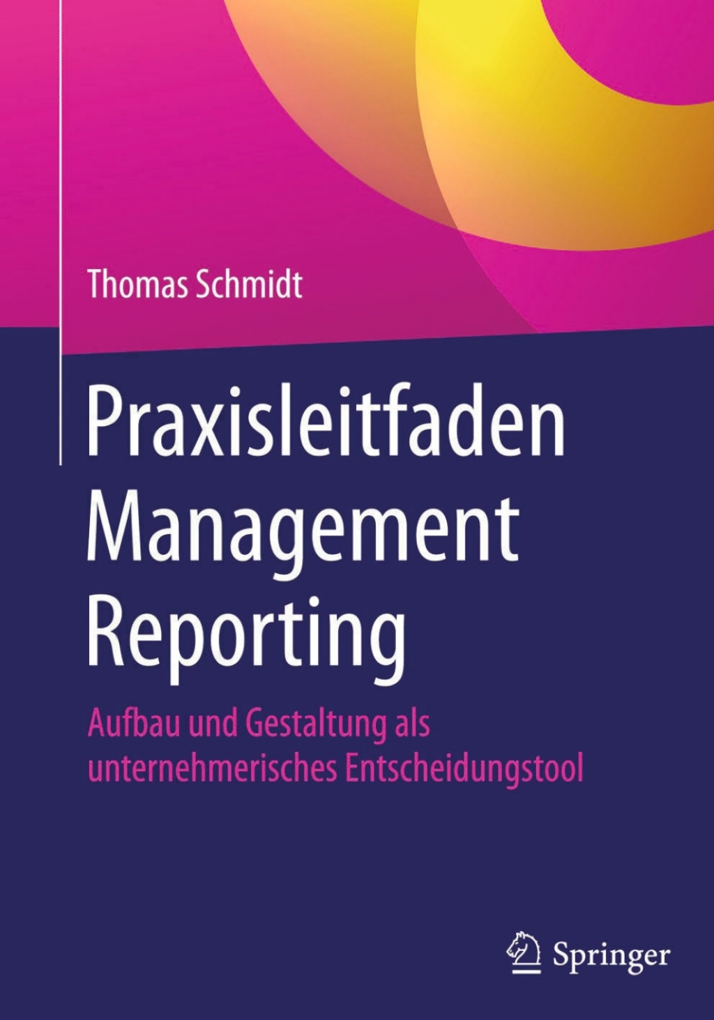 Praxisleitfaden Management Reporting Aufbau und Gestaltung als unternehmerisches Entscheidungstool  â€“ PDF/EPUB Version Downloadable