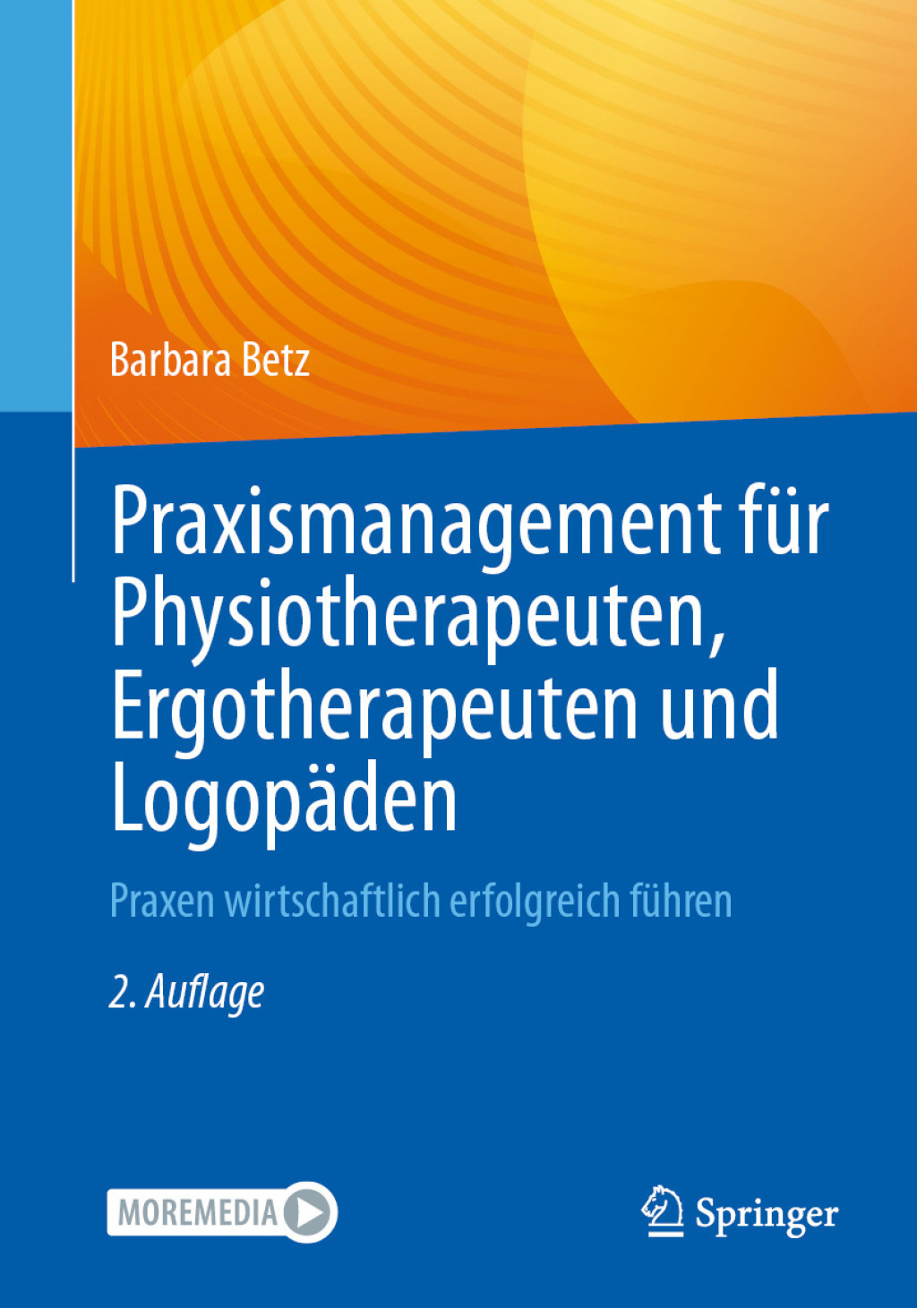 Praxismanagement fÃ¼r Physiotherapeuten, Ergotherapeuten und LogopÃ¤den Praxen wirtschaftlich erfolgreich fÃ¼hren 2nd Edition â€“ PDF/EPUB Version Downloadable