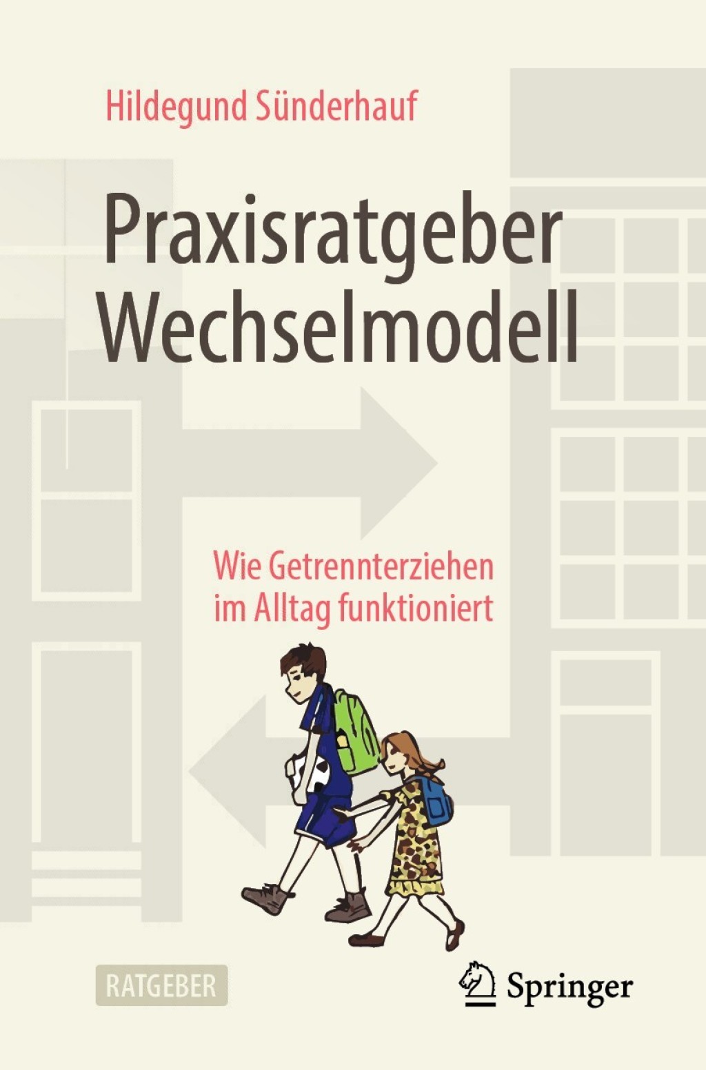 Praxisratgeber Wechselmodell Wie Getrennterziehen im Alltag funktioniert - (PDF/EPUB Version)