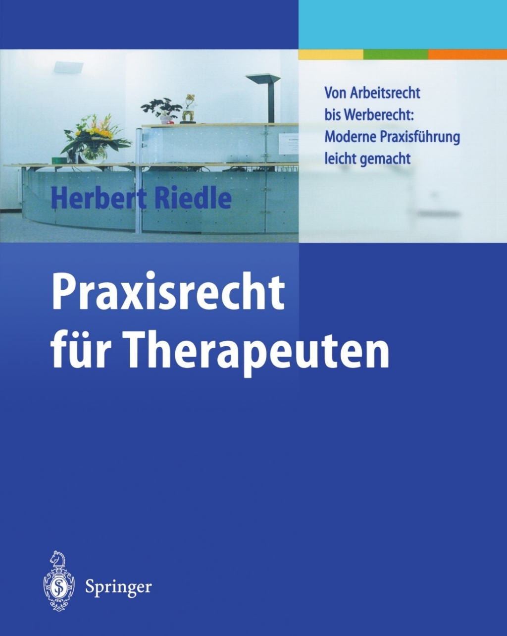 Praxisrecht fÃ¼r Therapeuten Von Arbeitsrecht bis Werberecht: Moderne PraxisfÃ¼hrung leicht gemacht  â€“ PDF/EPUB Version Downloadable