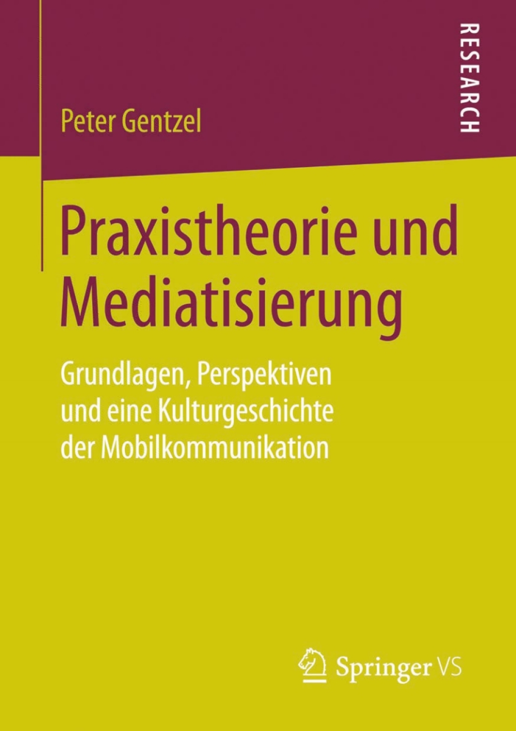 Praxistheorie und Mediatisierung Grundlagen, Perspektiven und eine Kulturgeschichte der Mobilkommunikation  â€“ PDF/EPUB Version Downloadable