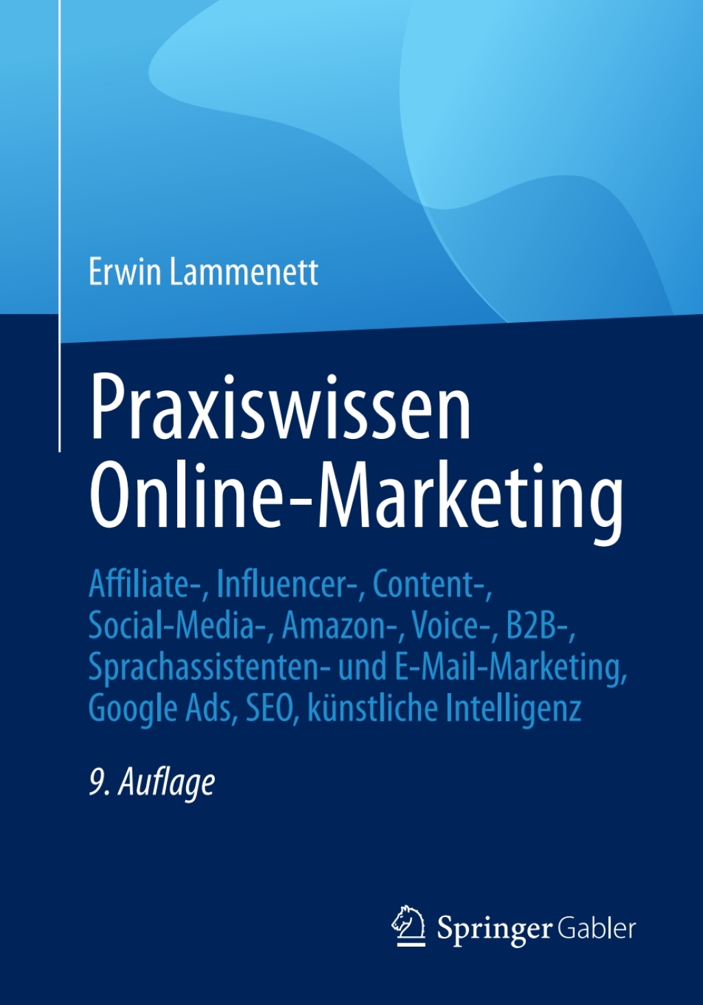 Praxiswissen Online-Marketing Affiliate-, Influencer-, Content-, Social-Media-, Amazon-, Voice-, B2B-, Sprachassistenten- und E-Mail-Marketing, Google Ads, SEO, kÃ¼nstliche Intelligenz 9th Edition â€“ PDF/EPUB Version Downloadable