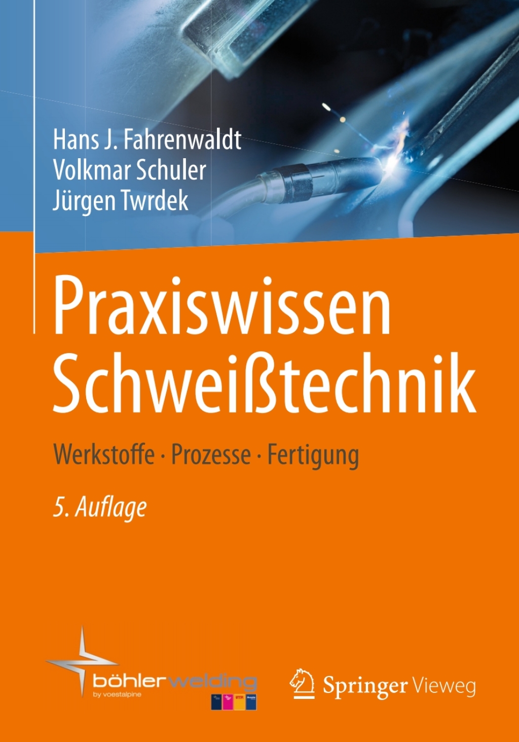 Praxiswissen SchweiÃŸtechnik Werkstoffe, Prozesse, Fertigung 5th Edition â€“ PDF/EPUB Version Downloadable