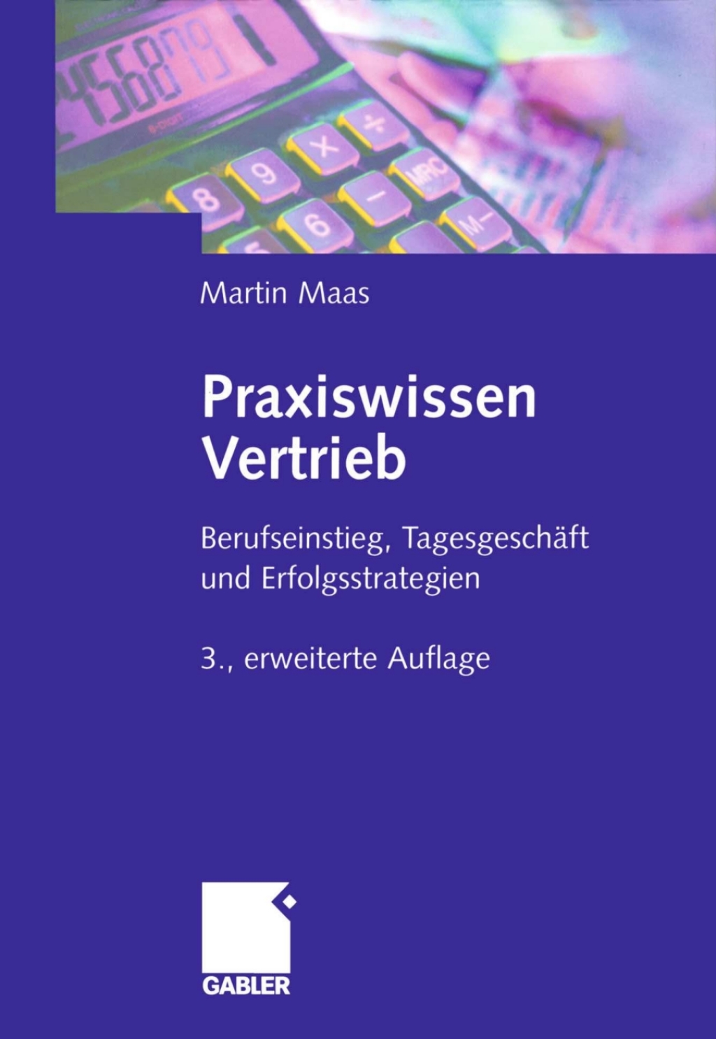 Praxiswissen Vertrieb Berufseinstieg, TagesgeschÃ¤ft und Erfolgsstrategien 3rd Edition â€“ PDF/EPUB Version Downloadable