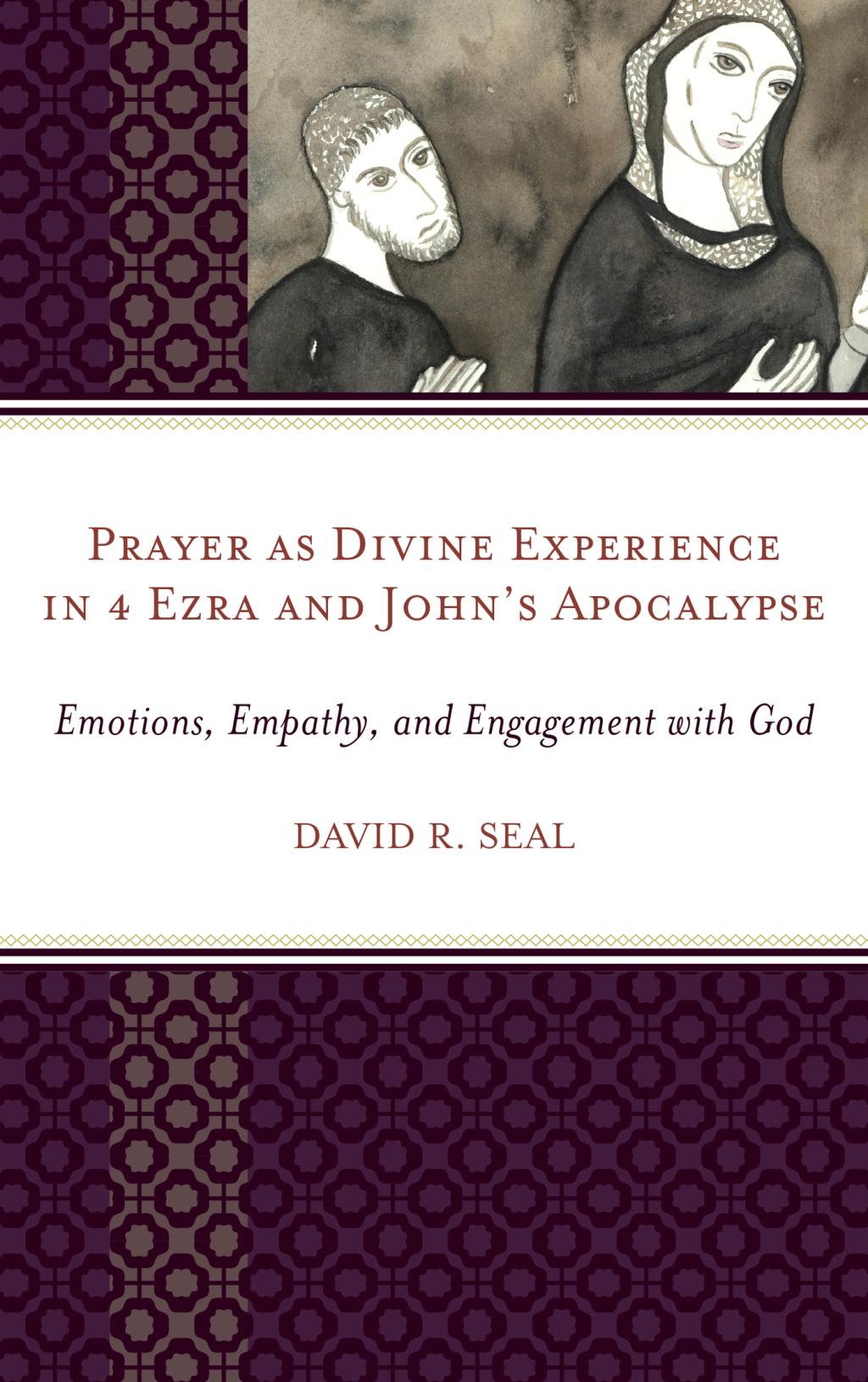 Prayer as Divine Experience in 4 Ezra and Johnâ€™s Apocalypse Emotions, Empathy, and Engagement with God 1st Edition â€“ PDF/EPUB Version Downloadable