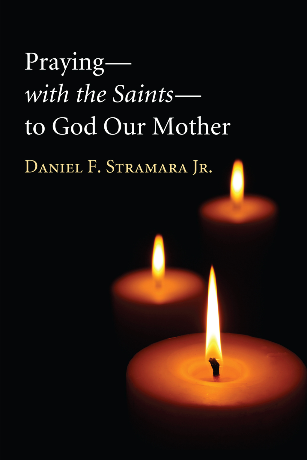 Prayingâ€”with the Saintsâ€”to God Our Mother  â€“ PDF/EPUB Version Downloadable