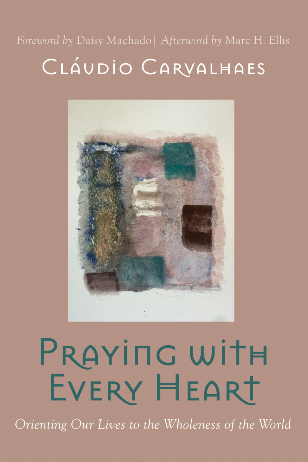 Praying with Every Heart Orienting Our Lives to the Wholeness of the World  â€“ PDF/EPUB Version Downloadable