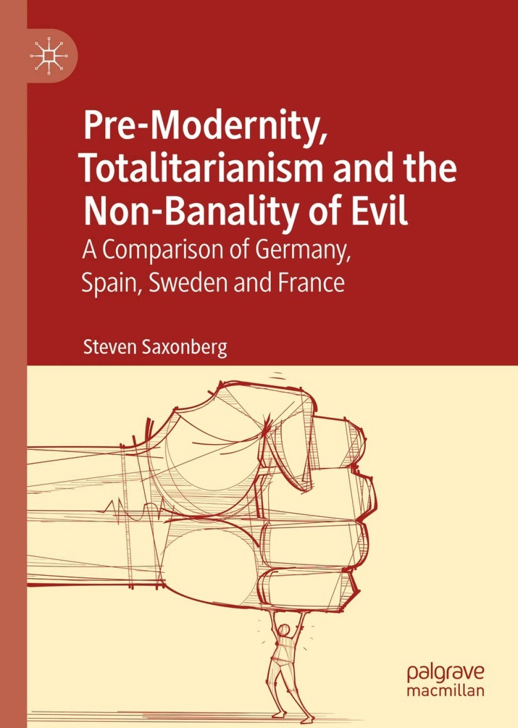 Pre-Modernity, Totalitarianism and the Non-Banality of Evil A Comparison of Germany, Spain, Sweden and France  â€“ PDF/EPUB Version Downloadable