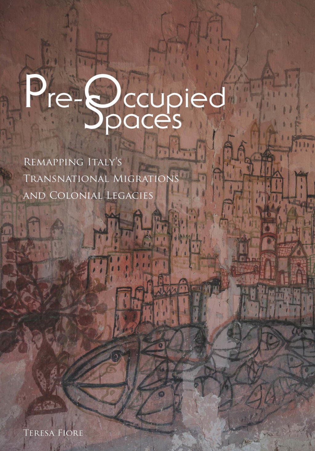 Pre-Occupied Spaces Remapping Italy's Transnational Migrations and Colonial Legacies  â€“ PDF/EPUB Version Downloadable