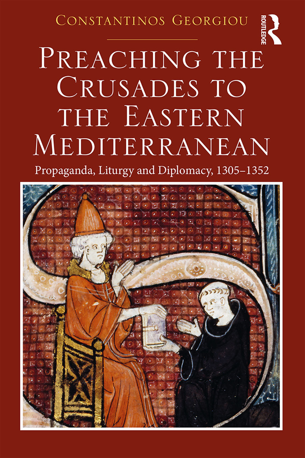 Preaching the Crusades to the Eastern Mediterranean Propaganda, Liturgy and Diplomacy, 1305â€“1352 1st Edition â€“ PDF/EPUB Version Downloadable