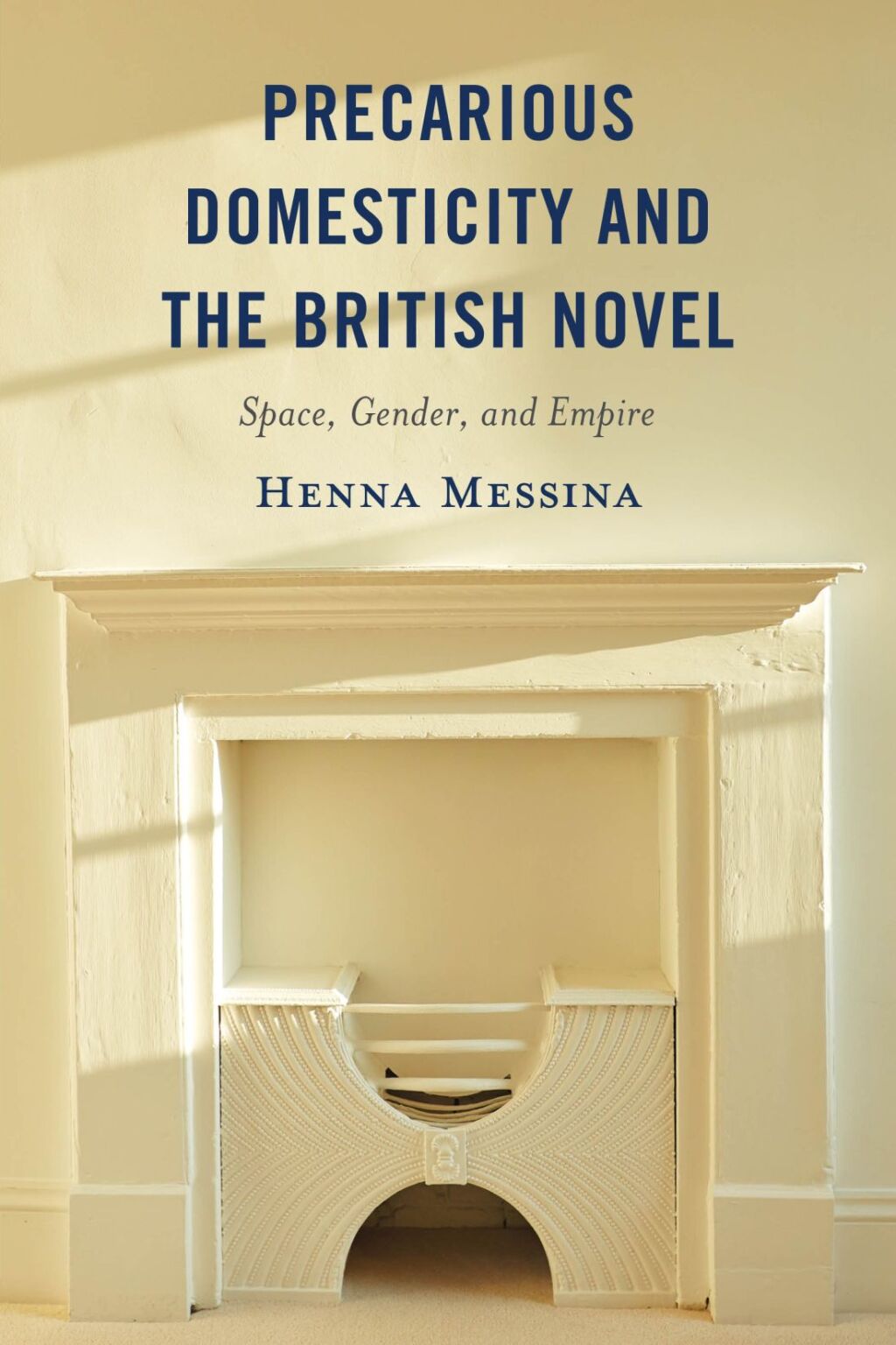 Precarious Domesticity and the British Novel Space, Gender, and Empire 1st Edition â€“ PDF/EPUB Version Downloadable