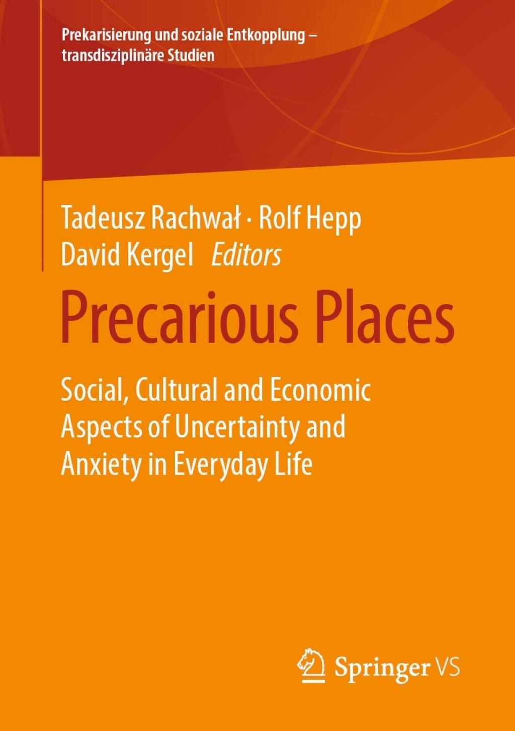 Precarious Places Social, Cultural and Economic Aspects of Uncertainty and Anxiety in Everyday Life 1st Edition â€“ PDF/EPUB Version Downloadable