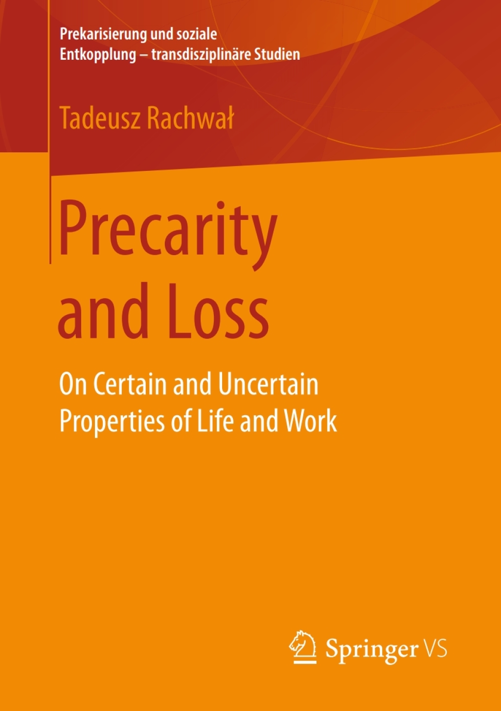 Precarity and Loss On Certain and Uncertain Properties of Life and Work  â€“ PDF/EPUB Version Downloadable