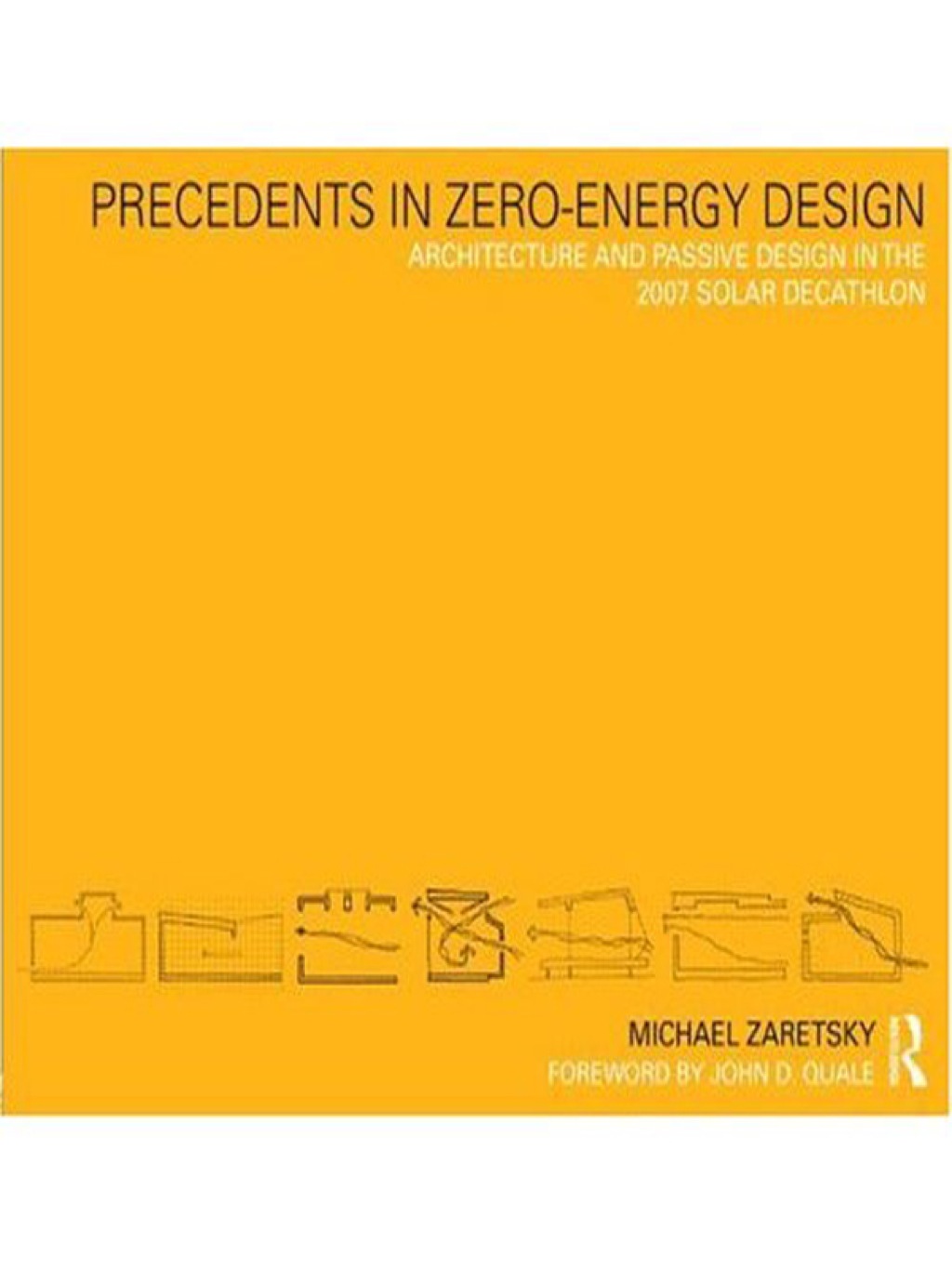 Precedents in Zero-Energy Design Architecture and Passive Design in the 2007 Solar Decathlon 1st Edition â€“ PDF/EPUB Version Downloadable