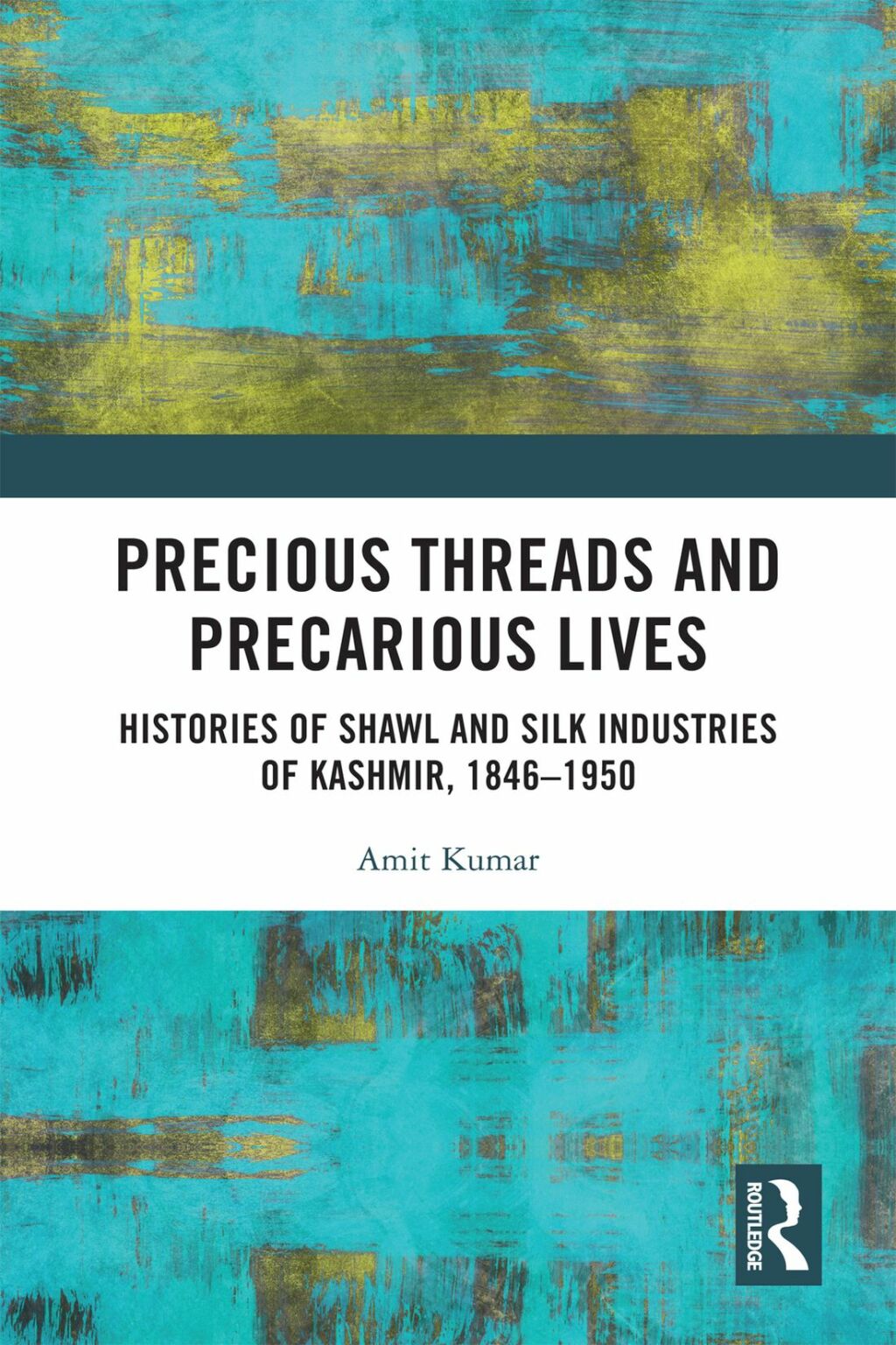 Precious Threads and Precarious Lives Histories of Shawl and Silk Industries of Kashmir, 1846â€“1950 1st Edition â€“ PDF/EPUB Version Downloadable