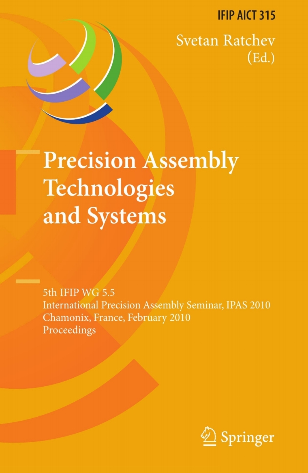 Precision Assembly Technologies and Systems 5th IFIP WG 5.5 International Precision Assembly Seminar, IPAS 2010, Chamonix, France, February 14-17, 2010, Proceedings 1st Edition â€“ PDF/EPUB Version Downloadable