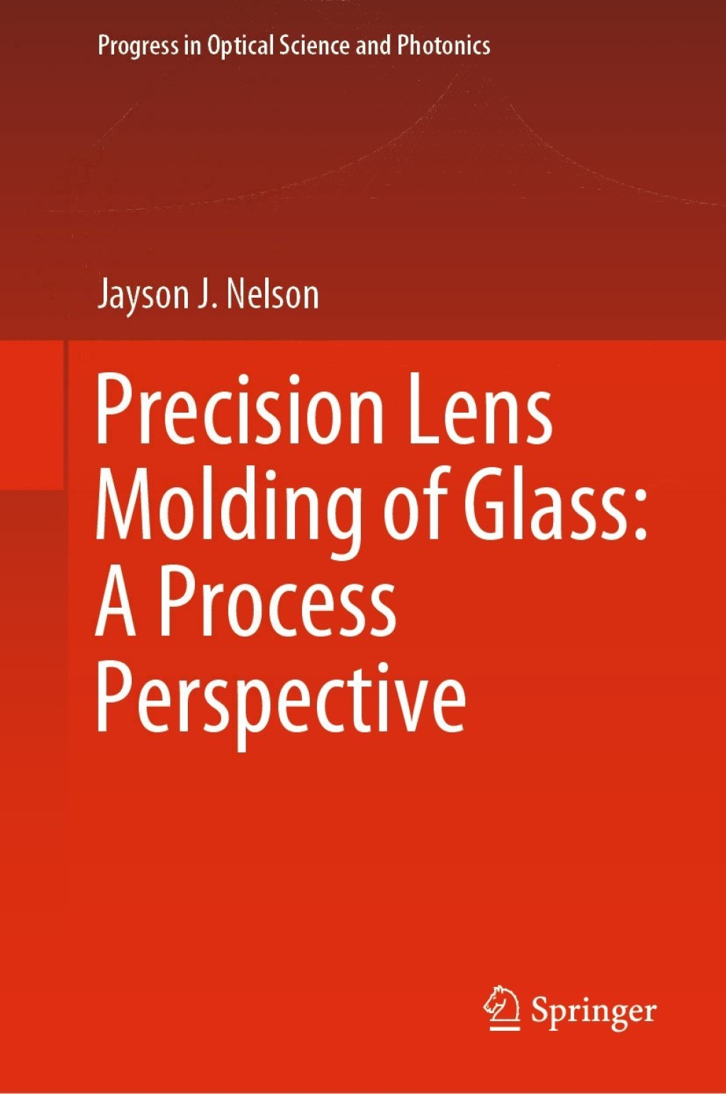 Precision Lens Molding of Glass: A Process Perspective  â€“ PDF/EPUB Version Downloadable